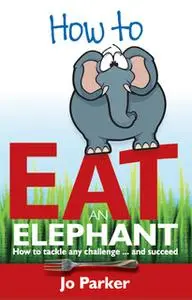 «How to Eat an Elephant» by Jo Parker
