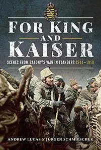 For King and Kaiser: Scenes from Saxony's War in Flanders 1914–1918