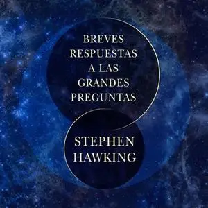 «Breves respuestas a las grandes preguntas» by Stephen Hawking