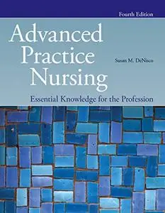 Advanced Practice Nursing: Essential Knowledge for the Profession: Essential Knowledge for the Profession, 4th Edition
