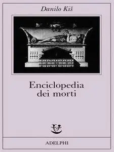 Danilo Kiš - Enciclopedia dei morti (Repost)