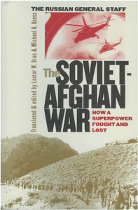 The Soviet-Afghan War: How a Superpower Fought and Lost 