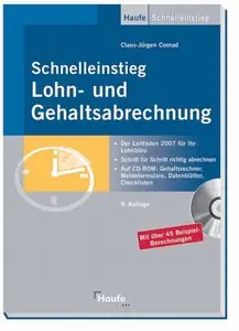 Schnelleinstieg Lohn- und Gehaltsabrechnung.  Der Leitfaden 2007 für Ihre Entgeldabrechnung
