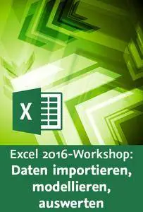 Video2Brain - Excel 2016-Workshop: Daten importieren, modellieren, auswerten