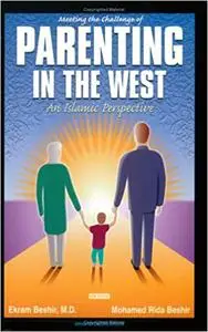 Meeting the Challenge of Parenting in the West: An Islamic Perspective