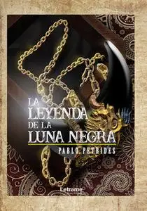 «La leyenda de la luna negra» by Pablo Petrides