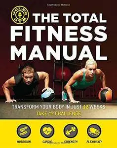 The Total Fitness Manual: Transform Your Body in Just 12 Weeks