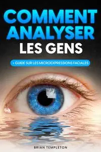 Comment Analyser Les Gens avec Le Langage Corporel e la Psicologia - Brian Templeton