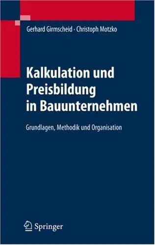 Kalkulation und Preisbildung in Bauunternehmen: Grundlagen, Methodik und Organisation