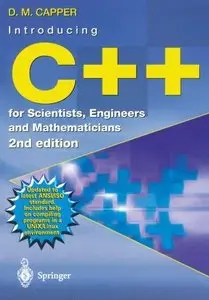 Introducing C++ for Scientists, Engineers and Mathematicians, 2nd edition
