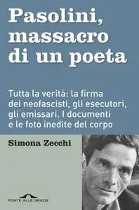 Simona Zecchi - Pasolini, massacro di un poeta