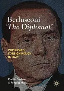 Berlusconi ‘The Diplomat’: Populism and Foreign Policy in Italy