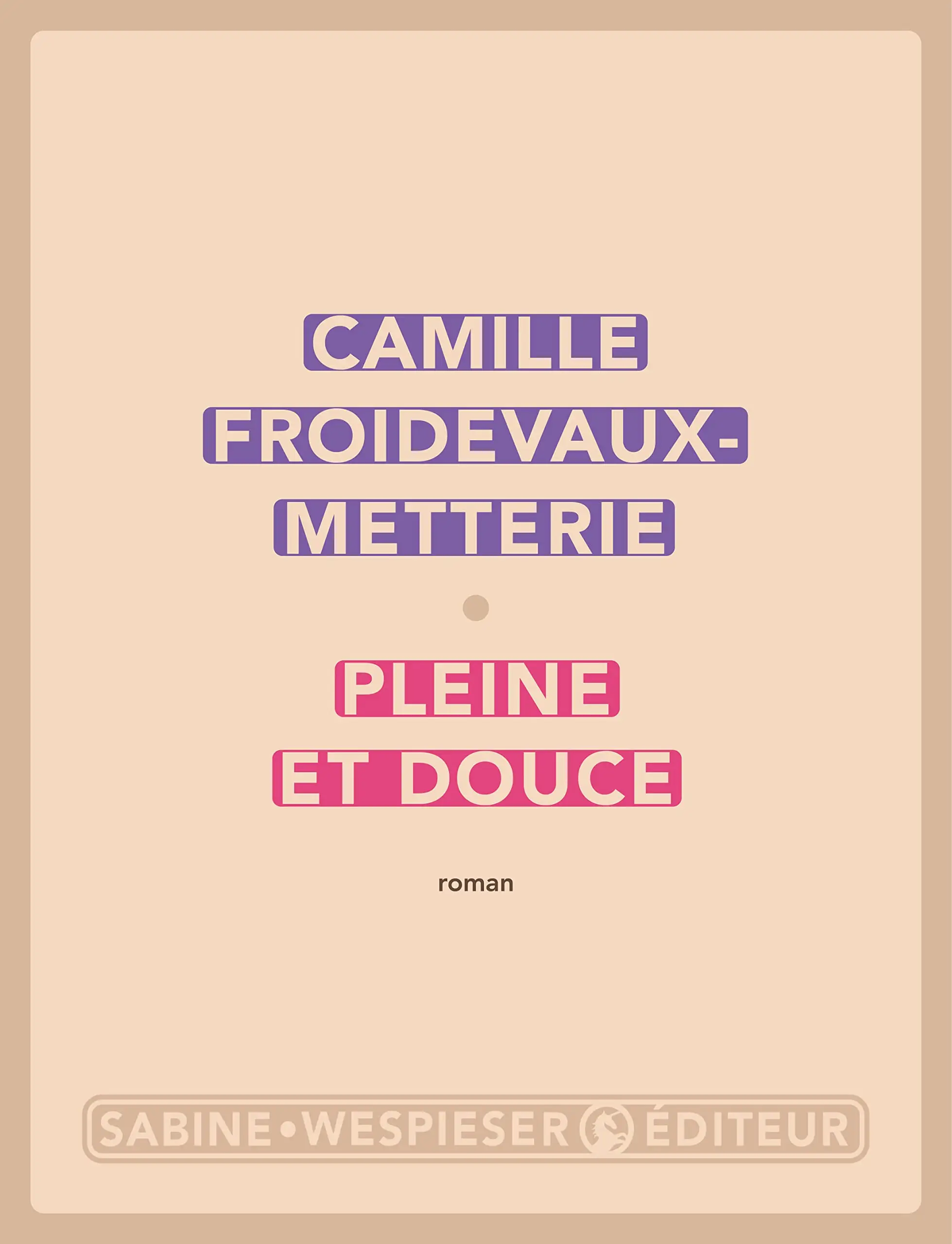 Pleine et douce - Camille Froidevaux-Metterie