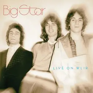 Big Star - Live on WLIR (Remastered) (2019)