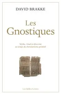 David Brakke, "Les Gnostiques: Mythe, rituel et diversité au temps du christianisme primitif"