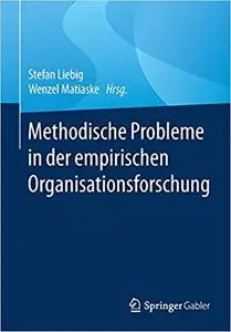 Methodische Probleme in der empirischen Organisationsforschung (Repost)