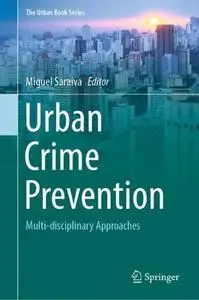 Urban Crime Prevention: Multi-disciplinary Approaches