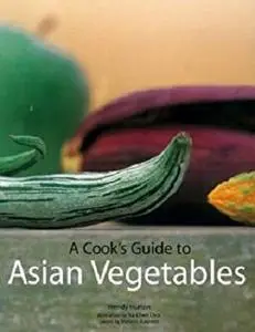 Cook's Guide to Asian Vegetables [Repost]