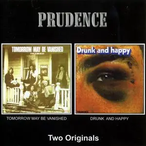 Prudence - Tomorrow May Be Vanished & Drunk And Happy (1972-1973) [Reissue 2003]
