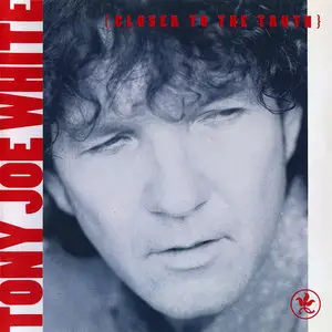 Tony Joe White - Closer To The Truth (1991)