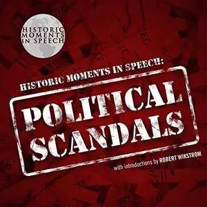 Political Scandals: The Historic Moments in Speech Series [Audiobook]