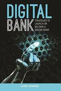 Digital bank : strategies to launch or become a digital bank