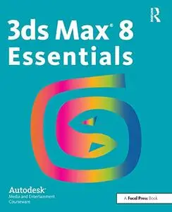 3ds Max 8 Essentials: Autodesk Media and Entertainment Courseware