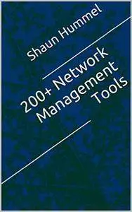 200+ Network Management Tools: Open Source, Free and Commercial Software