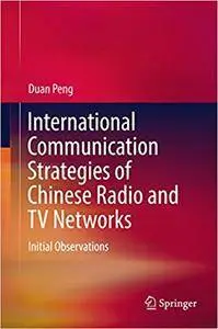 International Communication Strategies of Chinese Radio and TV Networks: Initial Observations