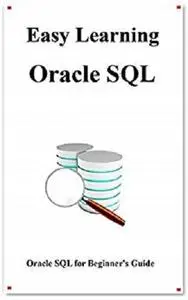 Easy Learning Oracle SQL: SQL for Beginner's Guide