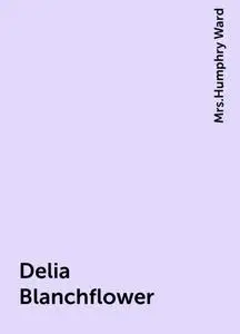 «Delia Blanchflower» by None