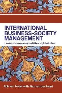 International Business-Society Management: Linking Corporate Responsibility and Globalization