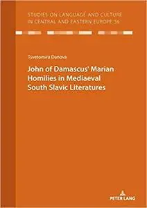 John of Damascus' Marian Homilies in Mediaeval South Slavic Literatures