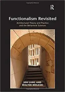 Functionalism Revisited: Architectural Theory and Practice and the Behavioral Sciences