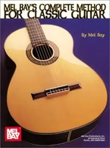 Mel Bay's Complete Method for Classic Guitar