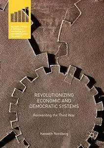 Revolutionizing Economic and Democratic Systems: Reinventing the Third Way (repost)