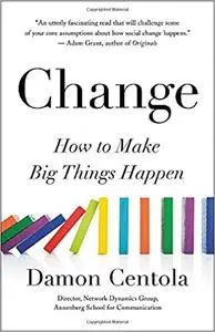 Change: How to Make Big Things Happen