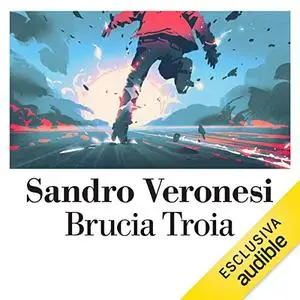 «Brucia Troia» by Sandro Veronesi