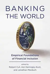 Banking the World: Empirical Foundations of Financial Inclusion