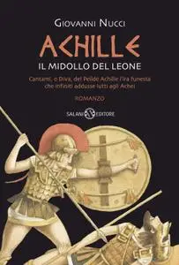 Giovanni Nucci - Achille. Il midollo del leone