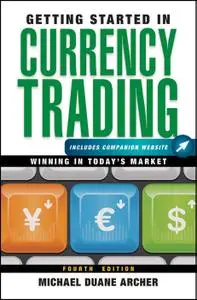 Getting Started in Currency Trading: Winning in Today's Market (Getting Started In.....), 4th Edition