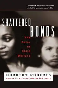 Shattered Bonds : The Color of Child Welfare