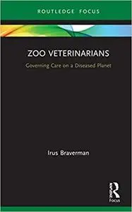 Zoo Veterinarians: Governing Care on a Diseased Planet