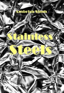 "Stainless Steels" ed. by  Ambrish Singh