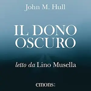 «Il dono oscuro» by John M. Hull