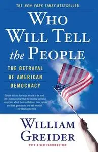 «Who Will Tell The People» by William Greider