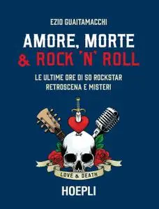 Ezio Guaitamacchi - Amore, morte e rock 'n' roll