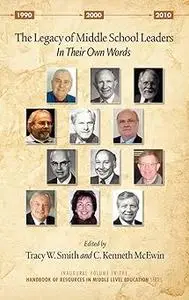 The Legacy of Middle School Leaders: In Their Own Words (Hc)