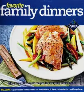 Sam's Club Favorite Family Dinners: More Than 200 Simple Recipes For Everyday Family Meals