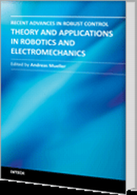 Recent Advances in Robust Control - Theory and Applications in Robotics and Electromechanics